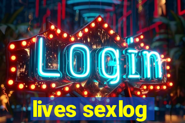 lives sexlog